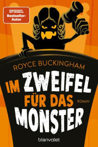 Title: Im Zweifel für das Monster: Roman, Author: Royce Buckingham