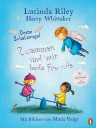 Title: Deine Schutzengel - Zusammen sind wir beste Freunde: Vorlesebuch ab 4 Jahren, Author: Lucinda Riley