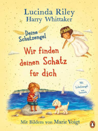 Title: Deine Schutzengel - Wir finden deinen Schatz für dich: Vorlesebuch ab 4 Jahren mit Engel-Lesezeichen, Author: Lucinda Riley