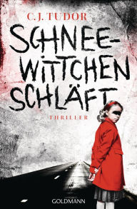 Title: Schneewittchen schläft: Thriller, Author: C.J. Tudor