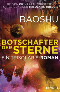 Title: Botschafter der Sterne: Ein Trisolaris-Roman, Author: Baoshu