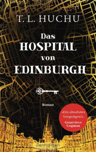 Title: Das Hospital von Edinburgh: Roman, Author: T.L. Huchu