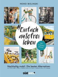 Title: #Einfach autofrei leben: Nachhaltig mobil: Die besten Alternativen - Mit Corona-Spezial, Author: Heiko Bielinski