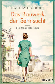 Title: Das Bauwerk der Sehnsucht: Roman -, Author: Ladina Bordoli