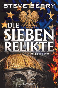 Title: Die sieben Relikte: Thriller, Author: Steve Berry