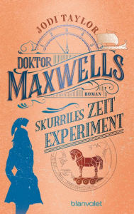 Title: Doktor Maxwells skurriles Zeitexperiment: Roman - Urkomische Zeitreiseabenteuer: die fantastische Bestsellerserie aus England, Author: Jodi Taylor