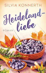 Title: Heidelandliebe: Roman, Author: Silvia Konnerth