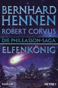 Title: Die Phileasson-Saga - Elfenkönig: Roman, Author: Bernhard Hennen