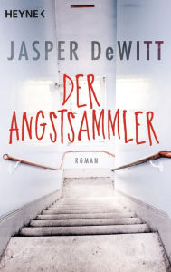 Title: Der Angstsammler: Roman, Author: Jasper DeWitt