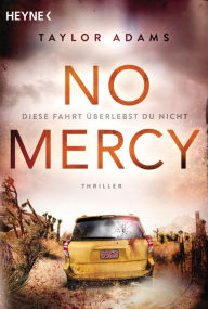 Title: No Mercy - Diese Fahrt überlebst du nicht: Thriller, Author: Taylor Adams