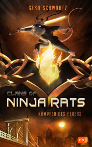 Title: Clans of Ninja Rats - Kämpfer des Feuers: Spannende Tierfantasy ab 10 Jahren, Author: Gesa Schwartz