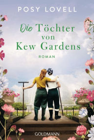 Title: Die Töchter von Kew Gardens: Roman, Author: Posy Lovell