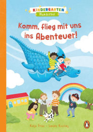 Title: Kindergarten Wunderbar - Komm, flieg mit uns ins Abenteuer!: Vorlesebuch ab 4 Jahren, Author: Katja Frixe