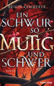 Title: Ein Schwur so mutig und schwer: Roman, Author: Brigid Kemmerer