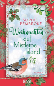 Title: Weihnachten auf Mistletoe Island: Roman, Author: Sophie Pembroke