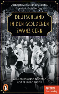 Title: Deutschland in den Goldenen Zwanzigern: Von schillernden Nächten und dunklen Tagen - Ein SPIEGEL-Buch, Author: Joachim Mohr