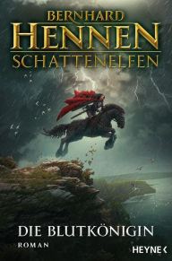 Title: Schattenelfen - Die Blutkönigin: Roman, Author: Bernhard Hennen