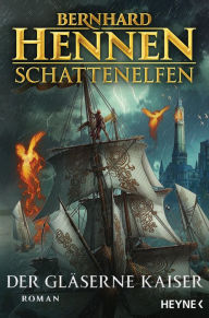 Title: Schattenelfen - Der Gläserne Kaiser: Roman, Author: Bernhard Hennen