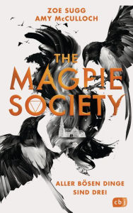 Title: The Magpie Society - Aller bösen Dinge sind drei: Die Fortsetzung des spannenden Highschool-Thrillers, Author: Zoe Sugg