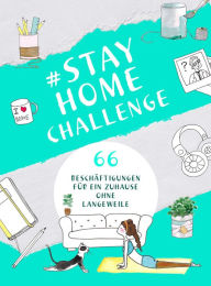 Title: #StayHomeChallenge: 66 Beschäftigungen für ein Zuhause ohne Langeweile, Author: YUNA