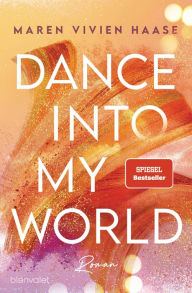 Title: Dance into my World: Roman, Author: Maren Vivien Haase