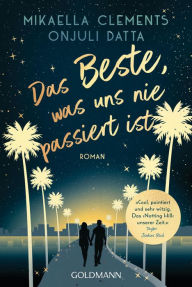 Title: Das Beste, was uns nie passiert ist: Roman, Author: Mikaella Clements