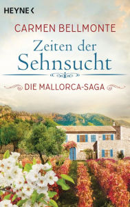 Title: Zeiten der Sehnsucht: Die Mallorca-Saga - Roman, Author: Carmen Bellmonte