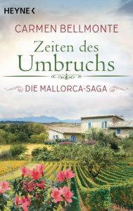 Title: Zeiten des Umbruchs: Die Mallorca-Saga - Roman -, Author: Carmen Bellmonte