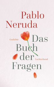 Title: Das Buch der Fragen: Gedichte. Mit Illustrationen von Maria Guitart, Author: Pablo Neruda