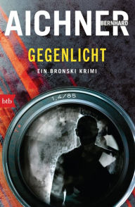 Title: GEGENLICHT: Ein Bronski Krimi, Author: Bernhard Aichner