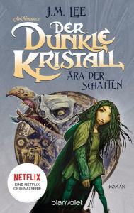 Title: Der dunkle Kristall - Ära der Schatten: Roman, Author: J.M. Lee