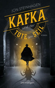 Title: Kafka und der Tote am Seil: Roman, Author: Jon Steinhagen
