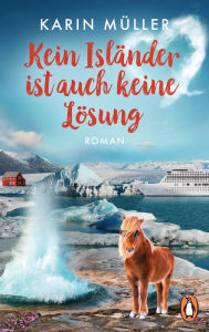 Title: Kein Isländer ist auch keine Lösung: Roman, Author: Karin Müller