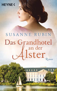 Title: Das Grandhotel an der Alster: Roman, Author: Susanne Rubin