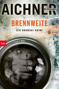 Title: BRENNWEITE: Ein Bronski Krimi, Author: Bernhard Aichner