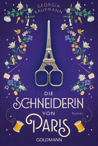 Title: Die Schneiderin von Paris: Roman, Author: Georgia Kaufmann
