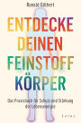 Entdecke deinen Feinstoffkörper: Das Praxisbuch für Schutz und Stärkung der Lebensenergie