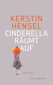 Title: Cinderella räumt auf: Gedichte, Author: Kerstin Hensel