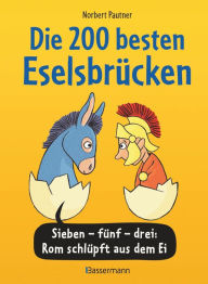 Title: Die 200 besten Eselsbrücken - merk-würdig illustriert: Sieben-fünf-drei: Rom schlüpft aus dem Ei, Author: Norbert Pautner