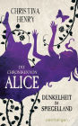 Die Chroniken von Alice - Dunkelheit im Spiegelland: Kurzgeschichten