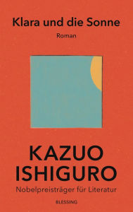 Title: Klara und die Sonne: Roman, Author: Kazuo Ishiguro