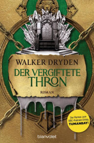 Title: Der vergiftete Thron: Roman - Der Roman zum BBC-Podcast-Erfolg TUMANBAY!, Author: Walker Dryden
