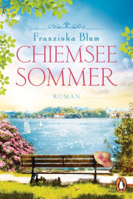 Title: Chiemseesommer: Roman. Ein Buch wie ein wunderschöner Sommertag, Author: Franziska Blum