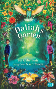 Title: Daliahs Garten - Das Geheimnis des grünen Nachtfeuers, Author: Fabiola Turan