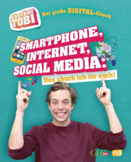 Title: Checker Tobi - Der große Digital-Check: Smartphone, Internet, Social Media - Das check ich für euch!, Author: Gregor Eisenbeiß