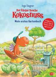 Title: Der kleine Drache Kokosnuss - Mein erstes Gartenbuch: Kindergerechte Garten-Tipps & Rezepte für die eigene Ernte, Author: Ingo Siegner