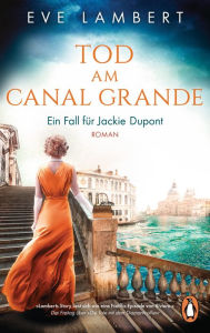 Title: Tod am Canal Grande - Ein Fall für Jackie Dupont: Roman, Author: Eve Lambert