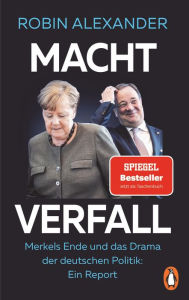 Title: Machtverfall: Merkels Ende und das Drama der deutschen Politik: Ein Report, Author: Robin Alexander