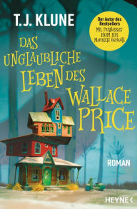 Title: Das unglaubliche Leben des Wallace Price (Under the Whispering Door), Author: TJ Klune