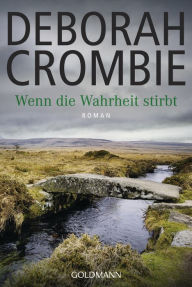 Title: Wenn die Wahrheit stirbt: Roman, Author: Deborah Crombie